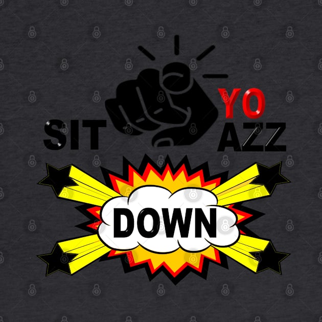 SIT YO AZZ DOWN by 77777R